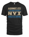 NYI TP68-K2-968 – Personalized Funny Quote Apparel “The World Without NAME Would Be Boring”