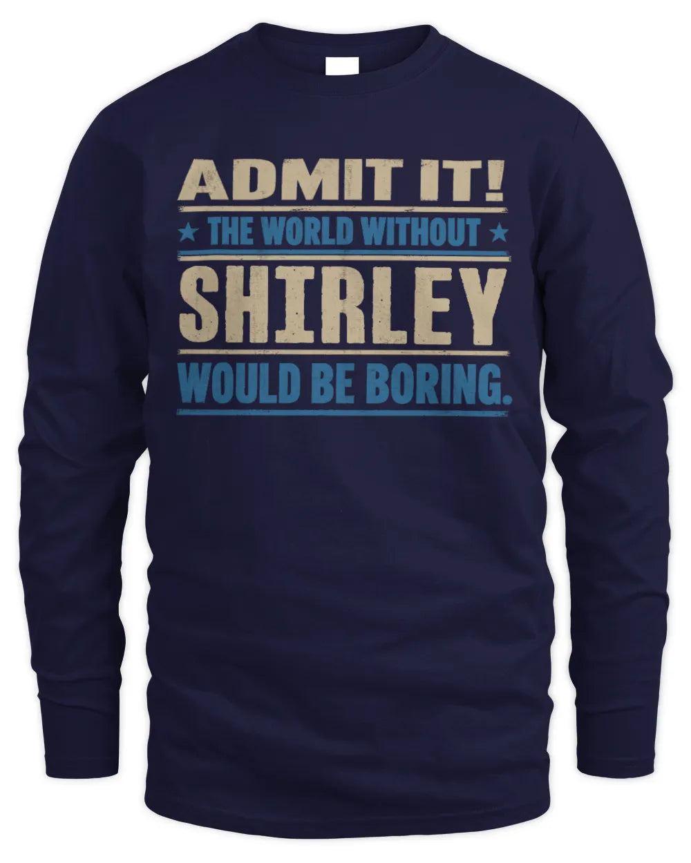 SHIRLEY TP68-K2-968 – Personalized Funny Quote Apparel “The World Without NAME Would Be Boring” - Men's Long Sleeved T-Shirt - Navy