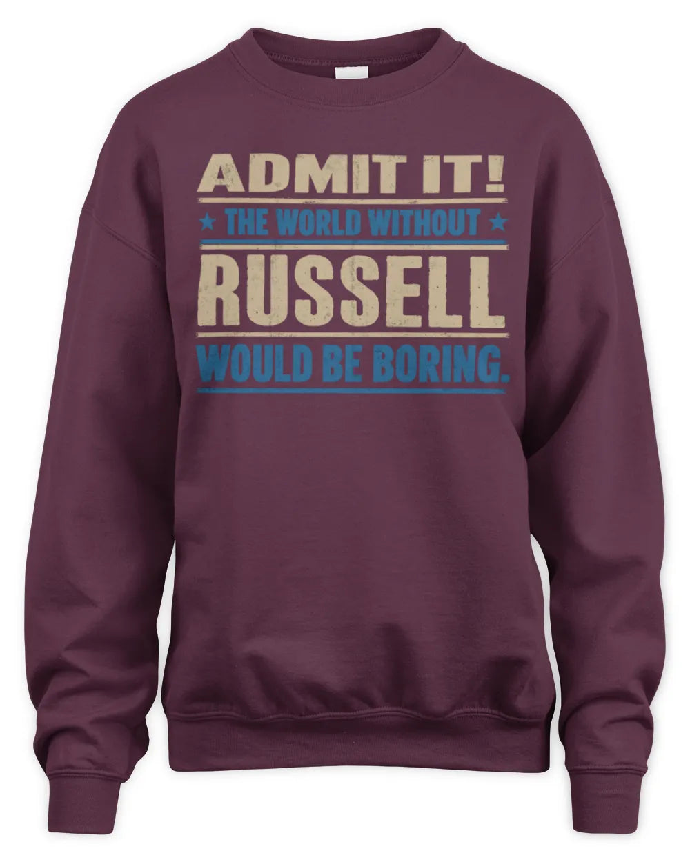 RUSSELL TP68-K2-968 – Personalized Funny Quote Apparel “The World Without NAME Would Be Boring” - Unisex Sweatshirt - Maroon