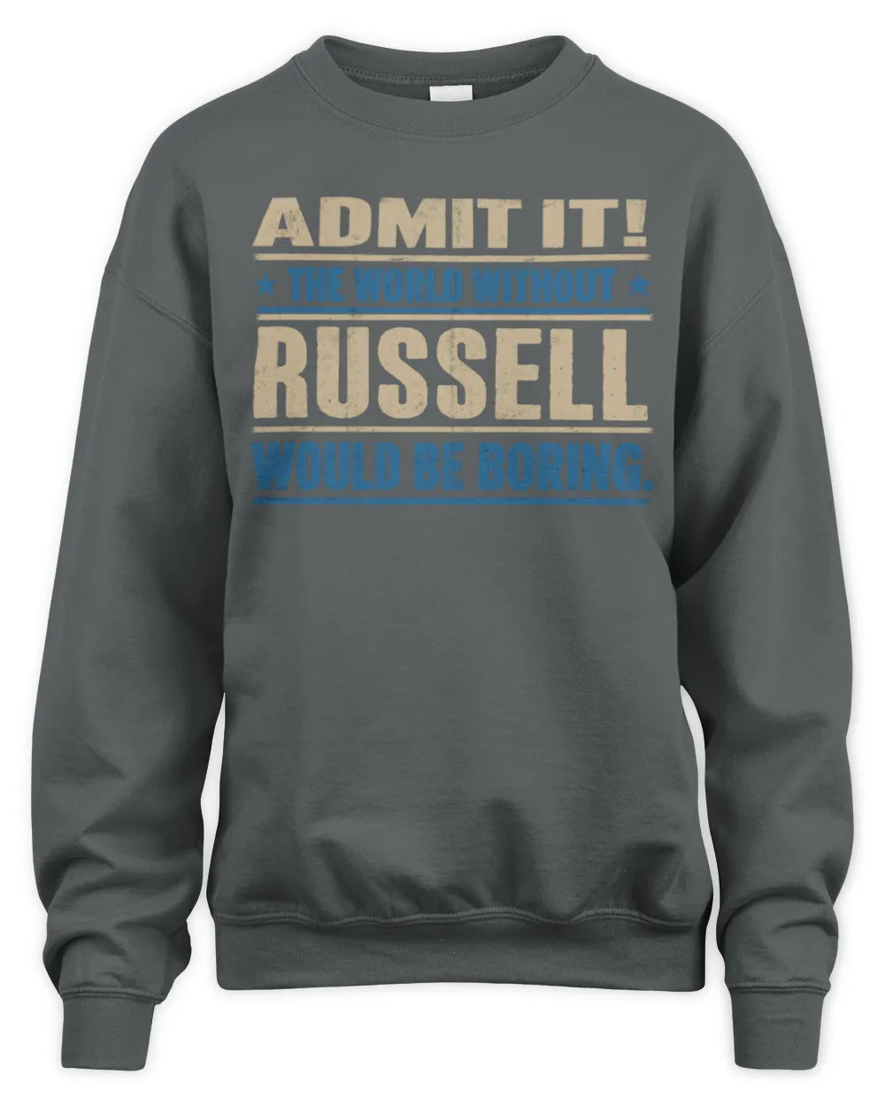 RUSSELL TP68-K2-968 – Personalized Funny Quote Apparel “The World Without NAME Would Be Boring” - Unisex Sweatshirt - Charcoal