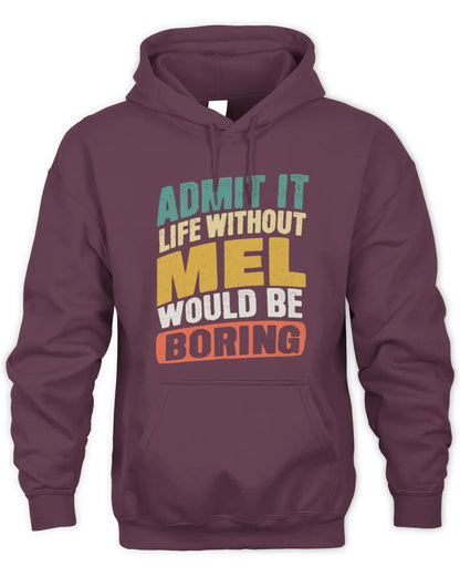 MEL TP88-K4-229
Personalized Funny Quote Apparel “Life Without NAME Would Be Boring” - Unisex Hoodie - Maroon