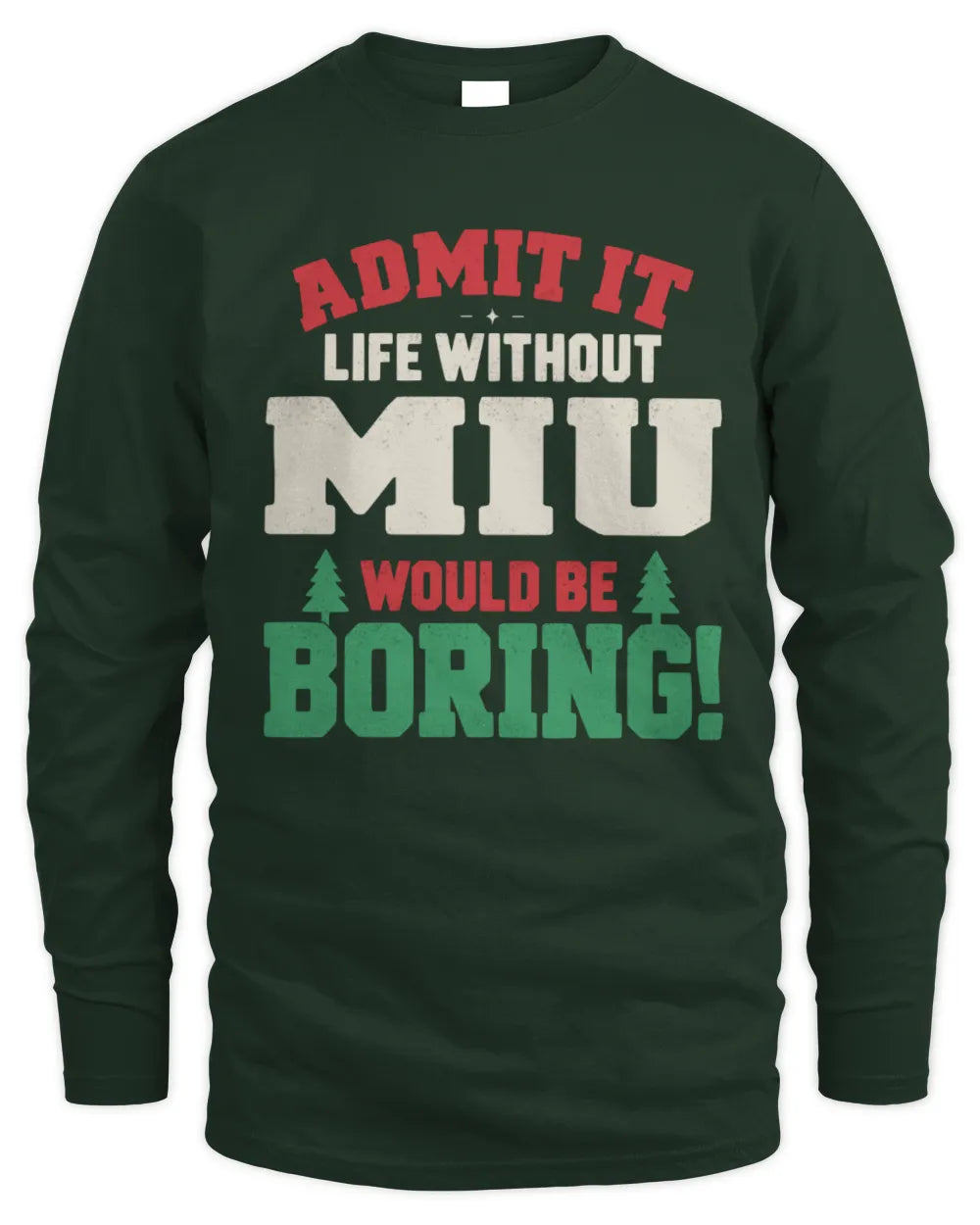 MIU P5 TH08 Christmas T-Shirt – “Life Without NAME Would Be Boring” - Men's Long Sleeved T-Shirt - Forest Green