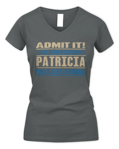 PATRICIA TP68-K2-968 – Personalized Funny Quote Apparel “The World Without NAME Would Be Boring” - Women's V-Neck T-Shirt - Charcoal