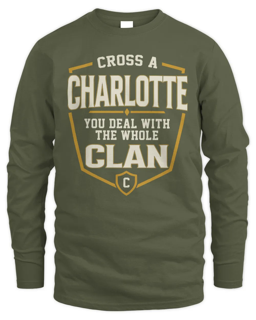CHARLOTTE NT1-K008 Cross A/An NAME, You Deal With the Whole Clan | Personalized Vintage T-Shirt - Men's Long Sleeved T-Shirt - Military Green