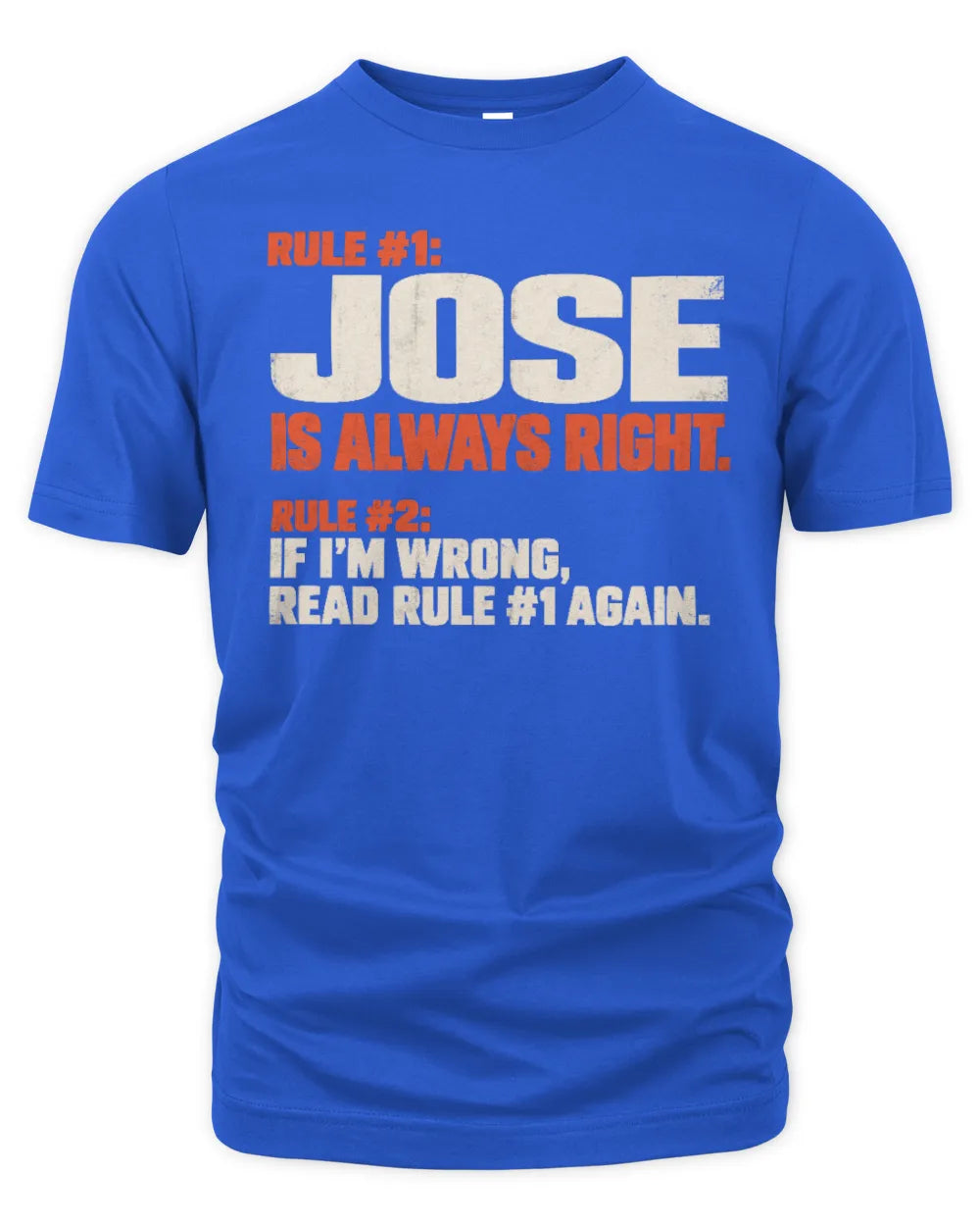 JOSE NP1-H006 - Always Right Personalized Name T-Shirt – Funny Custom Name Shirt - Unisex Standard T-Shirt - Royal