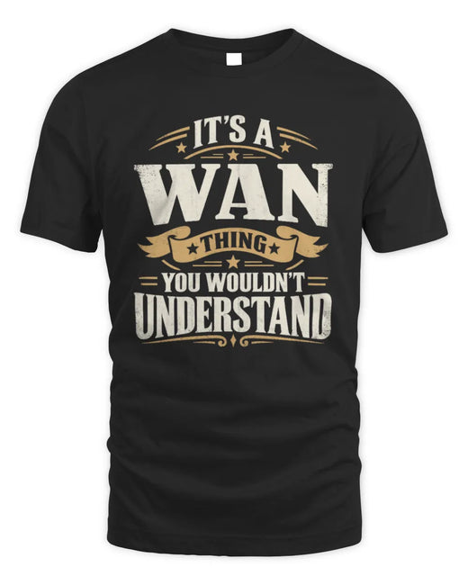 WAN P08 TH51 - Personalized “It’s a/an [NAME] Thing – You Wouldn’t Understand” Shirt