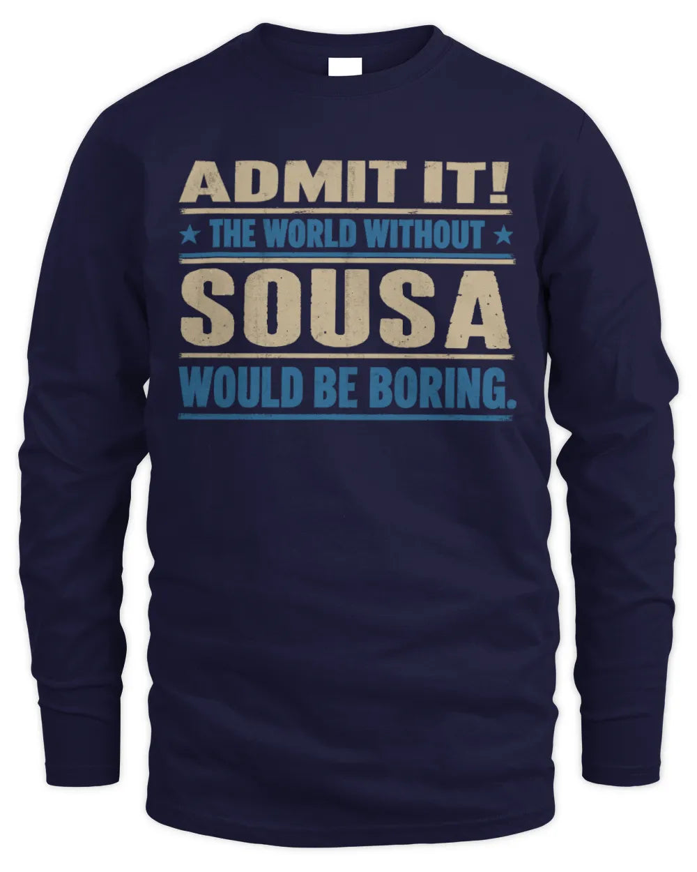 SOUSA TP68-K2-968 – Personalized Funny Quote Apparel “The World Without NAME Would Be Boring” - Men's Long Sleeved T-Shirt - Navy