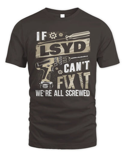 LSYD TX03 P02 - Personalized Handyman Mechanic Shirt “If NAME Can’t Fix It, We’re All Screwed” - Unisex Standard T-Shirt - Dark Chocolate
