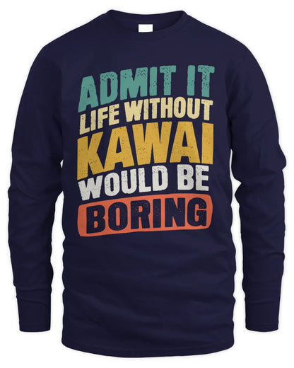 KAWAI TP88-K4-229
Personalized Funny Quote Apparel “Life Without NAME Would Be Boring” - Men's Long Sleeved T-Shirt - Navy