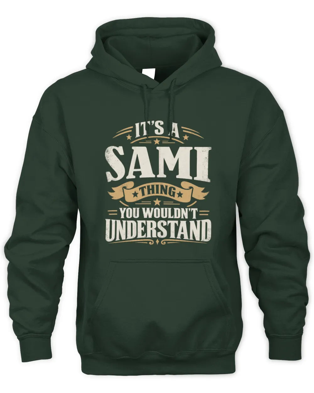 SAMI P08 TH51 - Personalized “It’s a/an [NAME] Thing – You Wouldn’t Understand” Shirt - Unisex Hoodie - Forest Green