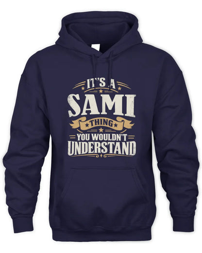 SAMI P08 TH51 - Personalized “It’s a/an [NAME] Thing – You Wouldn’t Understand” Shirt - Unisex Hoodie - Navy