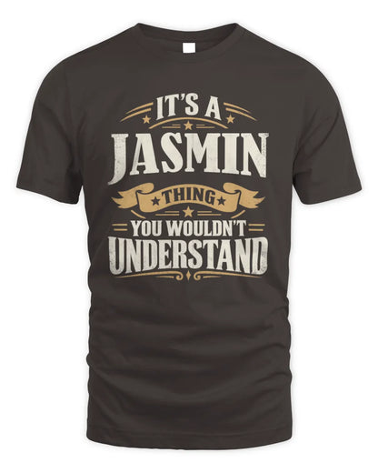JASMIN P08 TH51 - Personalized “It’s a/an [NAME] Thing – You Wouldn’t Understand” Shirt - Unisex Standard T-Shirt - Dark Chocolate