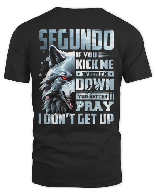 SEGUNDO AP62-K4-666 - Personalized Fierce Wolf Quote Apparel “If You Kick Me When I’m Down, You Better Pray I Don’t Get Up” - Unisex Standard T-Shirt - Black