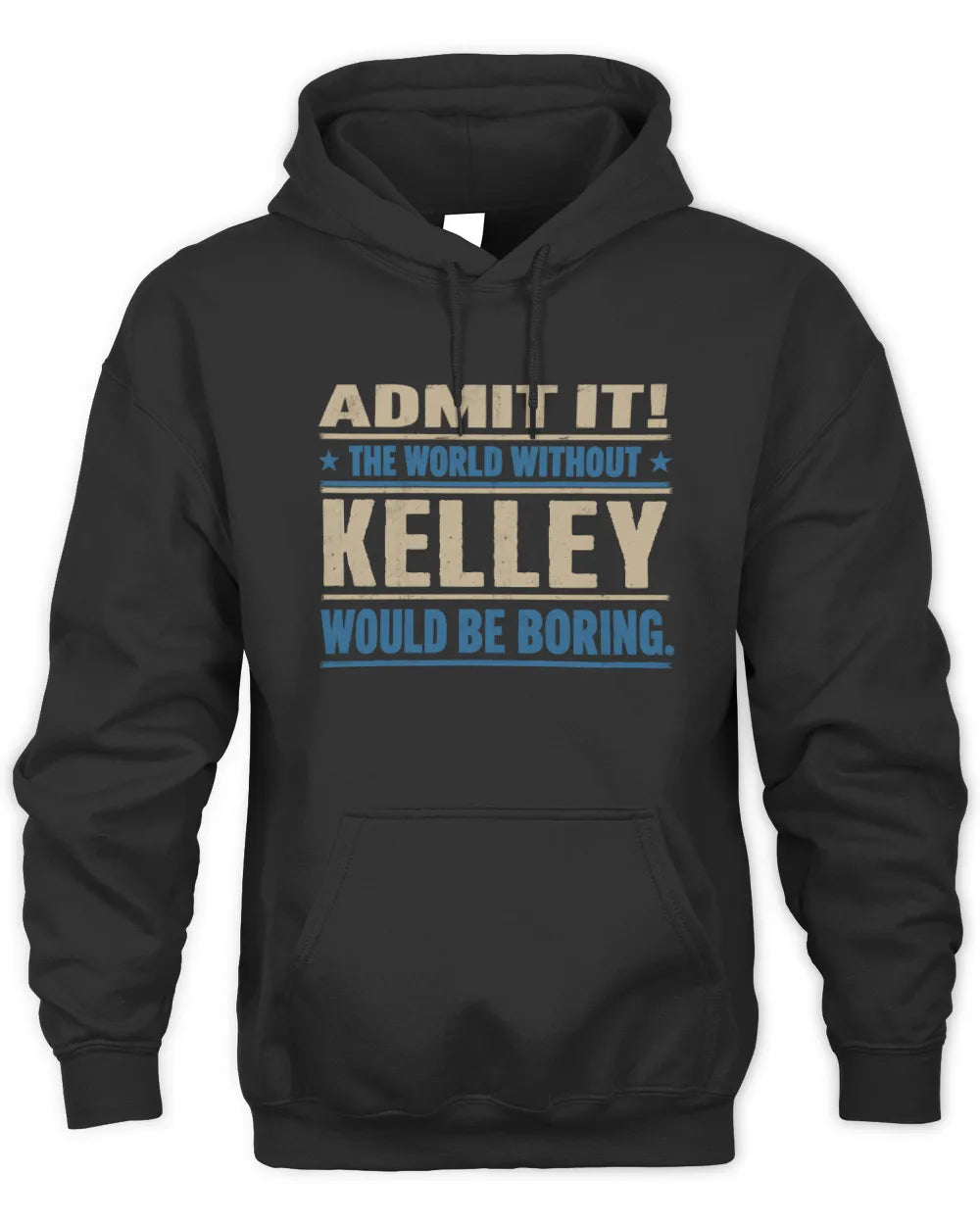 KELLEY TP68-K2-968 – Personalized Funny Quote Apparel “The World Without NAME Would Be Boring” - Unisex Hoodie - Black