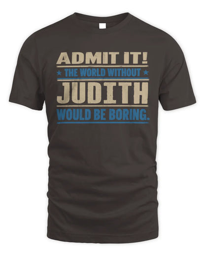 JUDITH TP68-K2-968 – Personalized Funny Quote Apparel “The World Without NAME Would Be Boring” - Unisex Standard T-Shirt - Dark Chocolate
