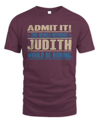 JUDITH TP68-K2-968 – Personalized Funny Quote Apparel “The World Without NAME Would Be Boring” - Unisex Standard T-Shirt - Maroon