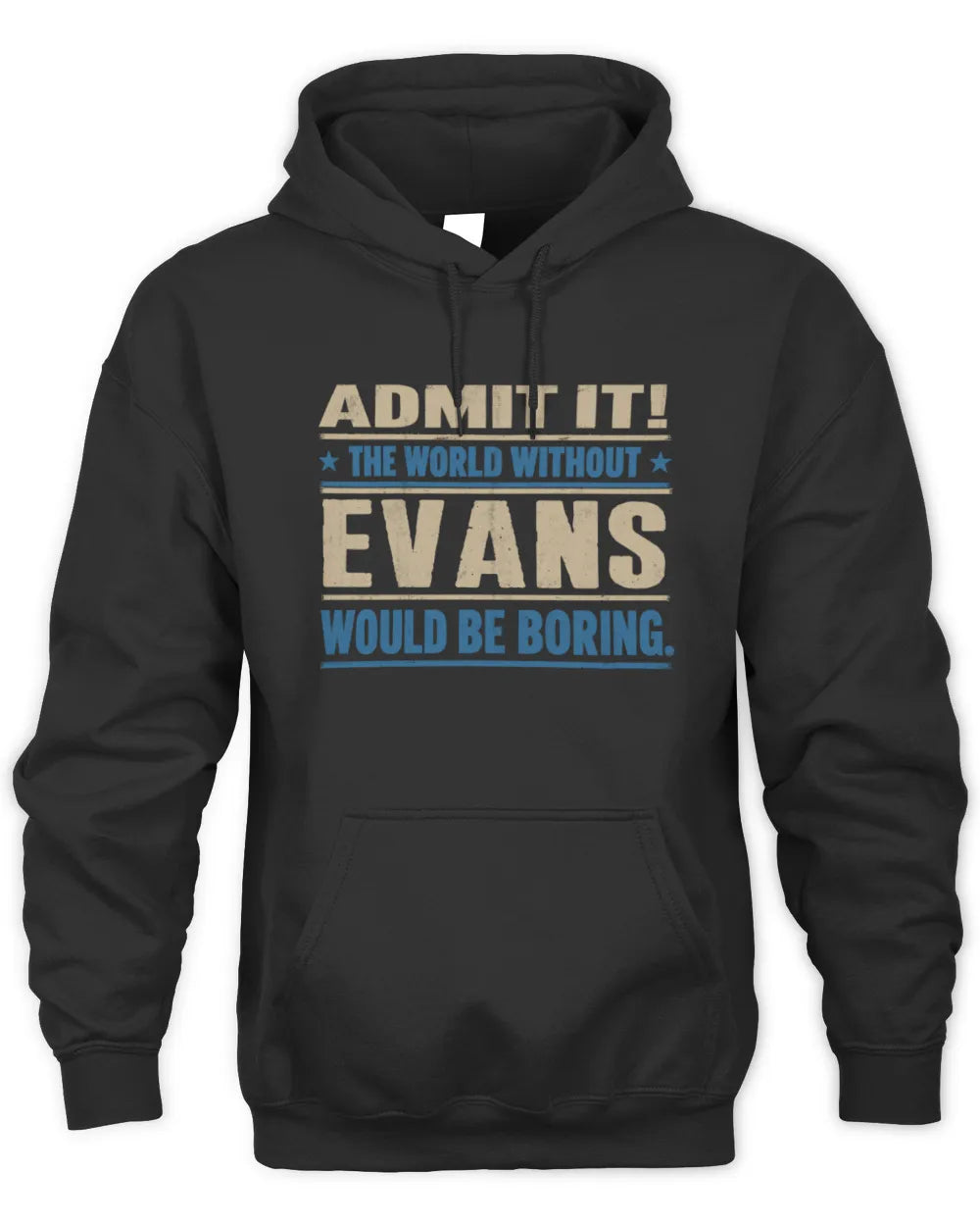 EVANS TP68-K2-968 – Personalized Funny Quote Apparel “The World Without NAME Would Be Boring” - Unisex Hoodie - Black