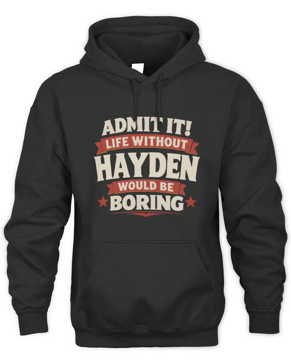 HAYDEN P4 KT003 Personalized Funny Quote Apparel “Life Without NAME Would Be Boring” - Unisex Hoodie - Black