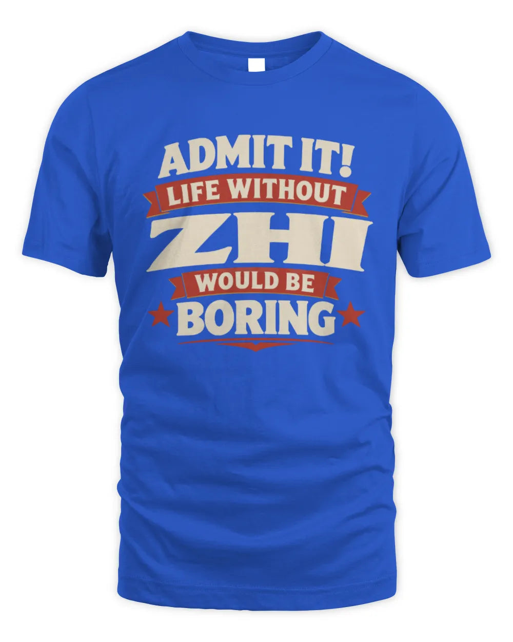 ZHI P4 KT003 Personalized Funny Quote Apparel “Life Without NAME Would Be Boring” - Unisex Standard T-Shirt - Royal