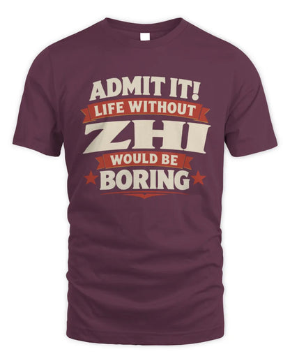 ZHI P4 KT003 Personalized Funny Quote Apparel “Life Without NAME Would Be Boring” - Unisex Standard T-Shirt - Maroon