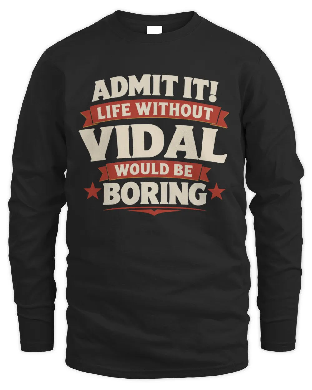 VIDAL P4 KT003 Personalized Funny Quote Apparel “Life Without NAME Would Be Boring” - Men's Long Sleeved T-Shirt - Black