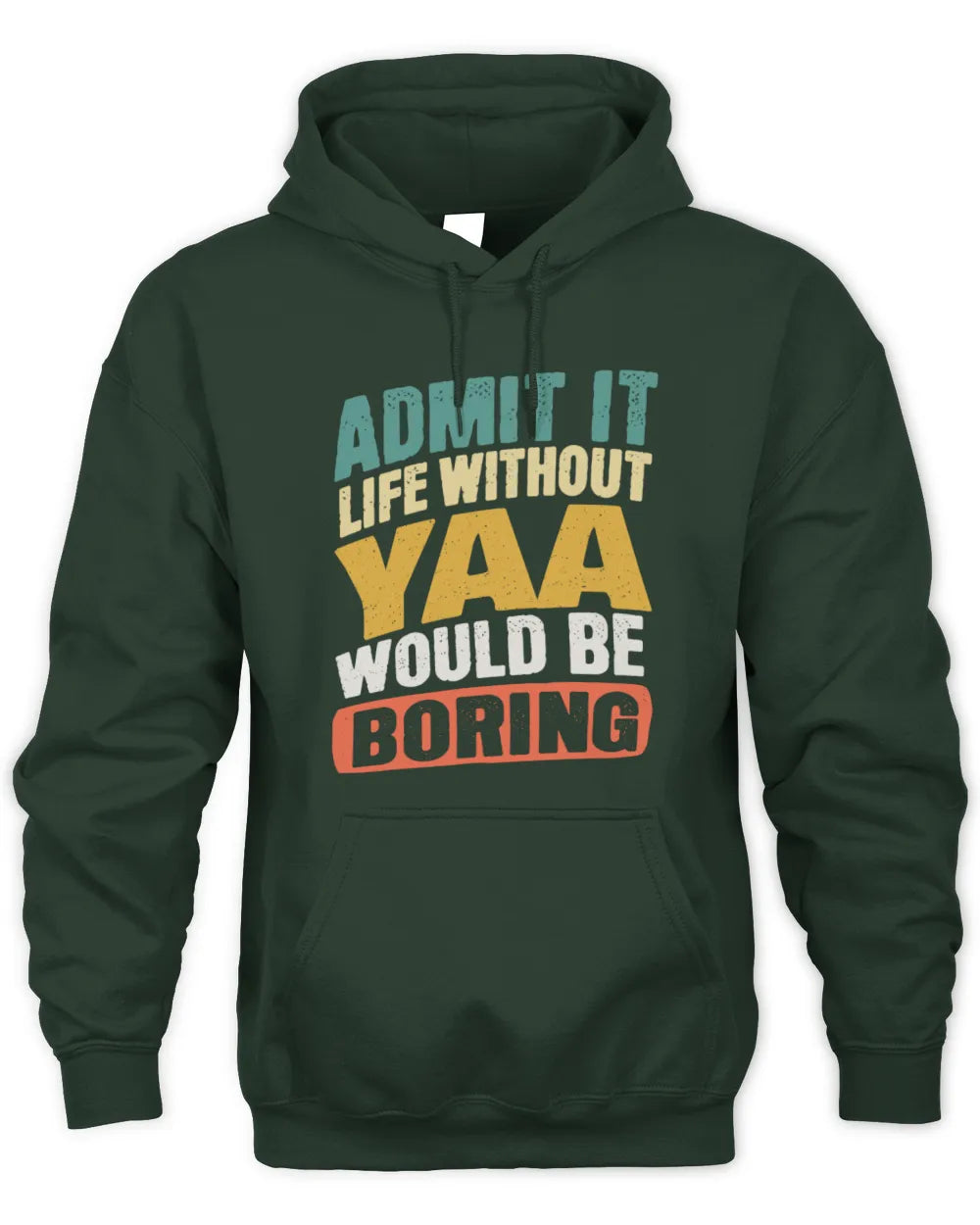 YAA TP88-K4-229
Personalized Funny Quote Apparel “Life Without NAME Would Be Boring” - Unisex Hoodie - Forest Green