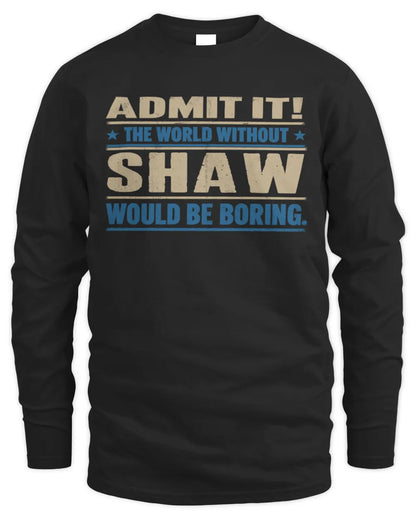 SHAW TP68-K2-968 – Personalized Funny Quote Apparel “The World Without NAME Would Be Boring” - Men's Long Sleeved T-Shirt - Black