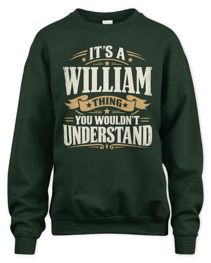 WILLIAM P08 TH51 - Personalized “It’s a/an [NAME] Thing – You Wouldn’t Understand” Shirt - Unisex Sweatshirt - Forest Green