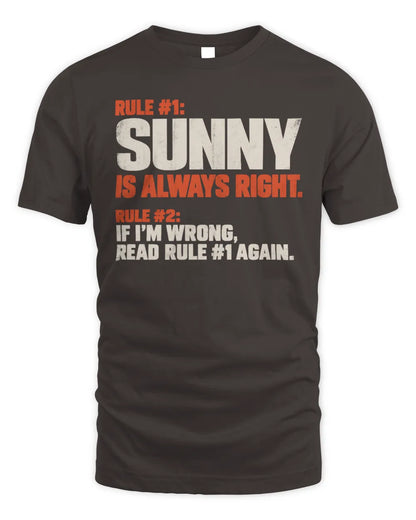 SUNNY NP1-H006 
Always Right Personalized Name T-Shirt – Funny Custom Name Shirt - Unisex Standard T-Shirt - Dark Chocolate
