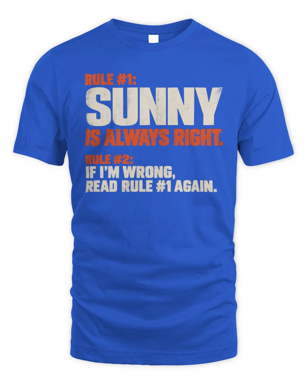 SUNNY NP1-H006 
Always Right Personalized Name T-Shirt – Funny Custom Name Shirt - Unisex Standard T-Shirt - Royal