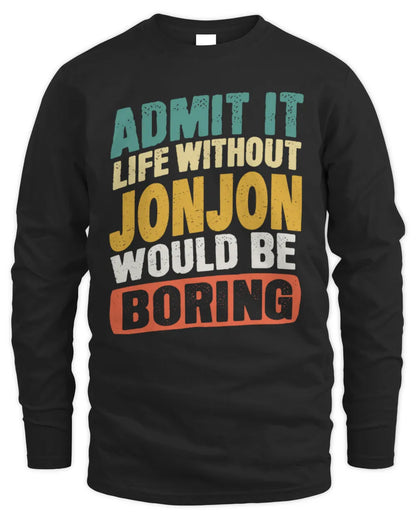 JONJON TP88-K4-229
Personalized Funny Quote Apparel “Life Without NAME Would Be Boring” - Men's Long Sleeved T-Shirt - Black