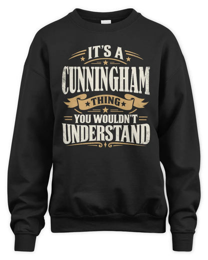 CUNNINGHAM P08 TH51 - Personalized “It’s a/an [NAME] Thing – You Wouldn’t Understand” Shirt - Unisex Sweatshirt - Black