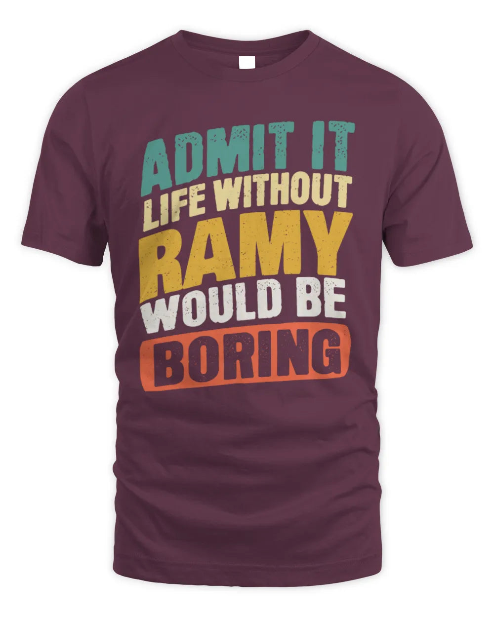 RAMY TP88-K4-229
Personalized Funny Quote Apparel “Life Without NAME Would Be Boring” - Unisex Standard T-Shirt - Maroon