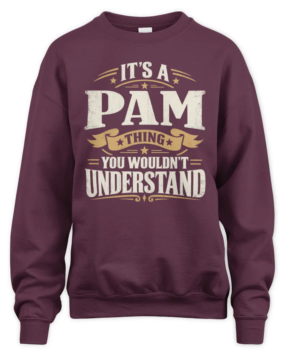 PAM P08 TH51 - Personalized “It’s a/an [NAME] Thing – You Wouldn’t Understand” Shirt - Unisex Sweatshirt - Maroon