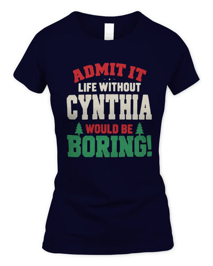 CYNTHIA P5 TH08 Christmas T-Shirt – “Life Without NAME Would Be Boring” - Women's Standard T-Shirt - Navy