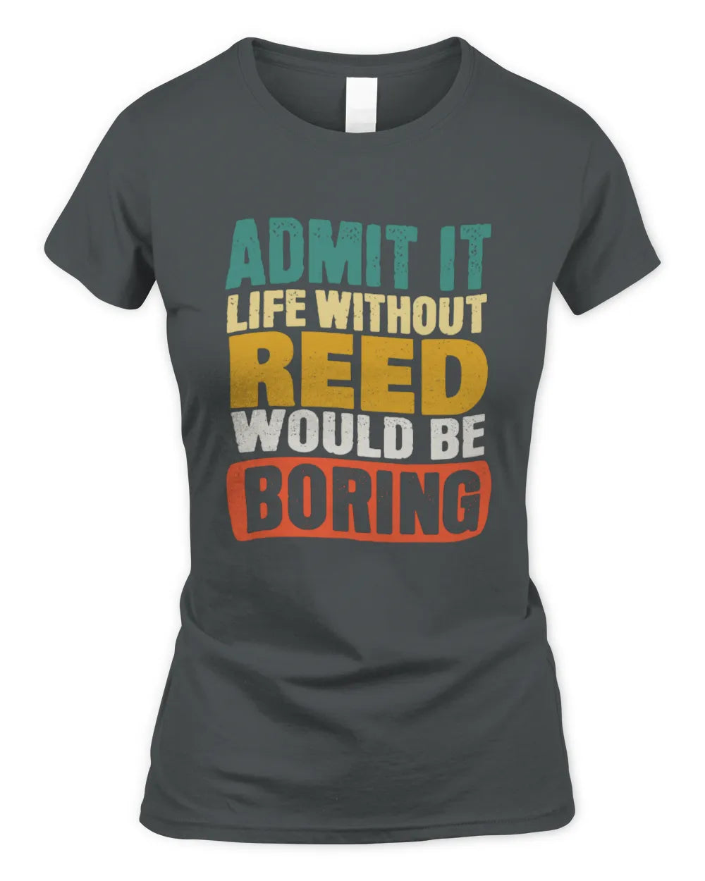 REED TP86-K3-229 Personalized Funny Quote Apparel “Life Without NAME Would Be Boring” - Women's Standard T-Shirt - Charcoal