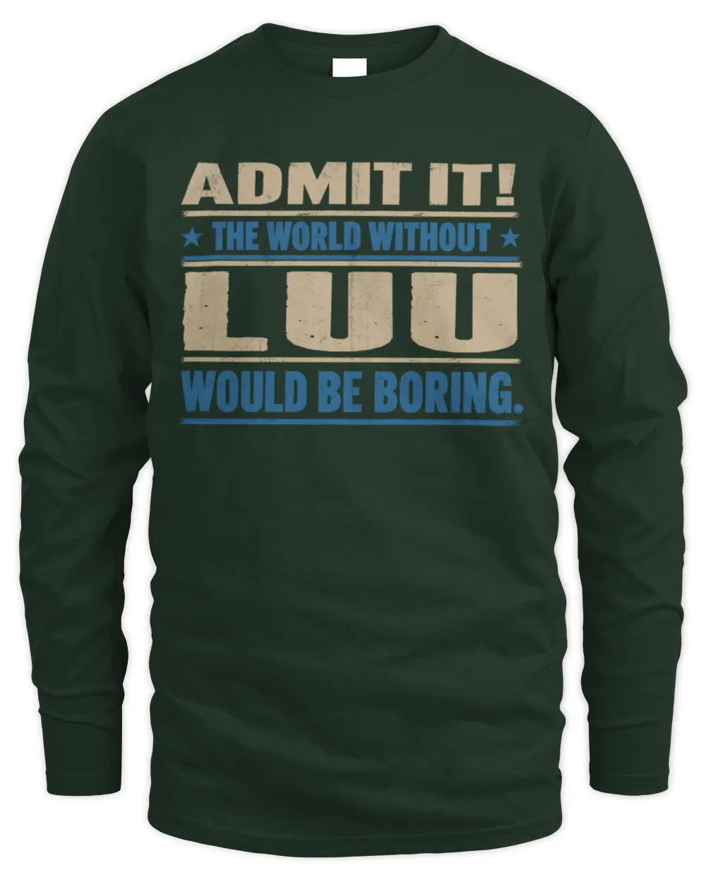 LUU TP68-K2-968 – Personalized Funny Quote Apparel “The World Without NAME Would Be Boring” - Men's Long Sleeved T-Shirt - Forest Green