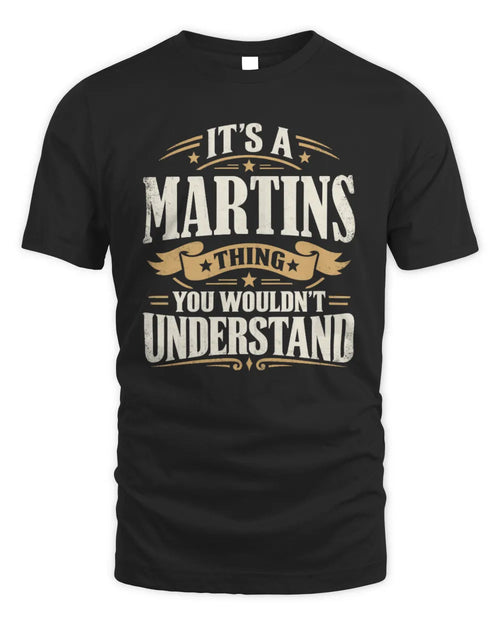 MARTINS P08 TH51 - Personalized “It’s a/an [NAME] Thing – You Wouldn’t Understand” Shirt - Unisex Standard T-Shirt - Black