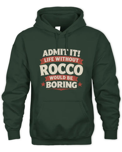 ROCCO P4 KT003 Personalized Funny Quote Apparel “Life Without NAME Would Be Boring” - Unisex Hoodie - Forest Green