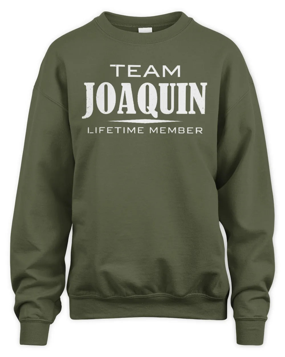 JOAQUIN BL62-K4-128 - Personalized “Team NAME Lifetime Member” - Unisex Sweatshirt - Military Green