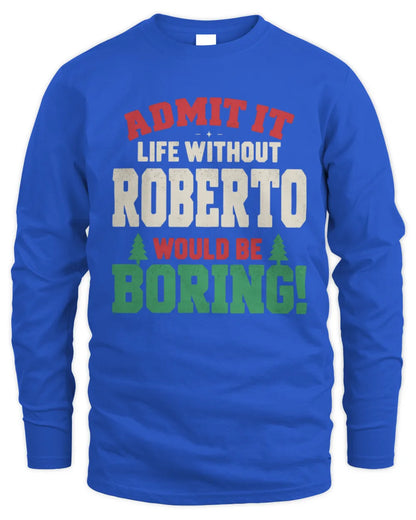 ROBERTO P5 TH08 Christmas T-Shirt – “Life Without NAME Would Be Boring” - Men's Long Sleeved T-Shirt - Royal