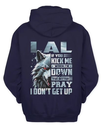 LAL AP62-K4-666 - Personalized Fierce Wolf Quote Apparel “If You Kick Me When I’m Down, You Better Pray I Don’t Get Up” - Unisex Hoodie - Navy
