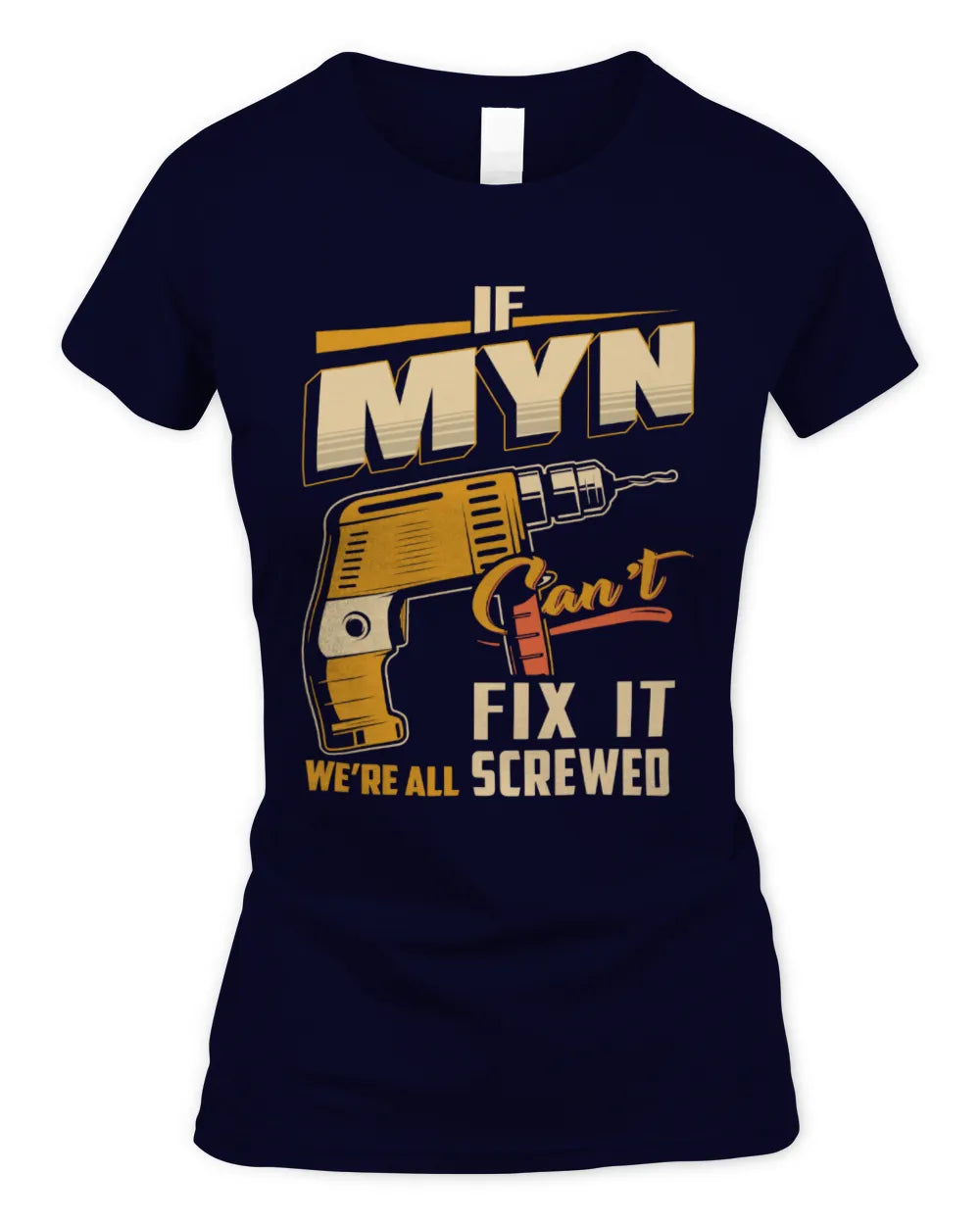 MYN TP22-K4-228 - Personalized Handyman T-Shirt “If AARON Can’t Fix It, We’re All Screwed” - Women's Standard T-Shirt - Navy