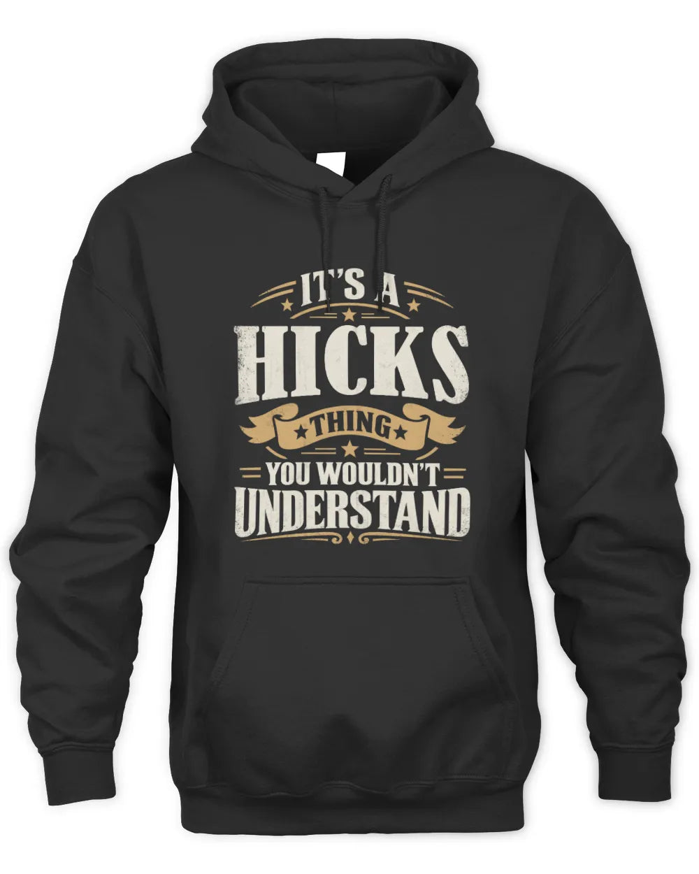 HICKS P08 TH51 - Personalized “It’s a/an [NAME] Thing – You Wouldn’t Understand” Shirt - Unisex Hoodie - Black