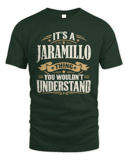 JARAMILLO P08 TH51 - Personalized “It’s a/an [NAME] Thing – You Wouldn’t Understand” Shirt - Unisex Standard T-Shirt - Forest Green