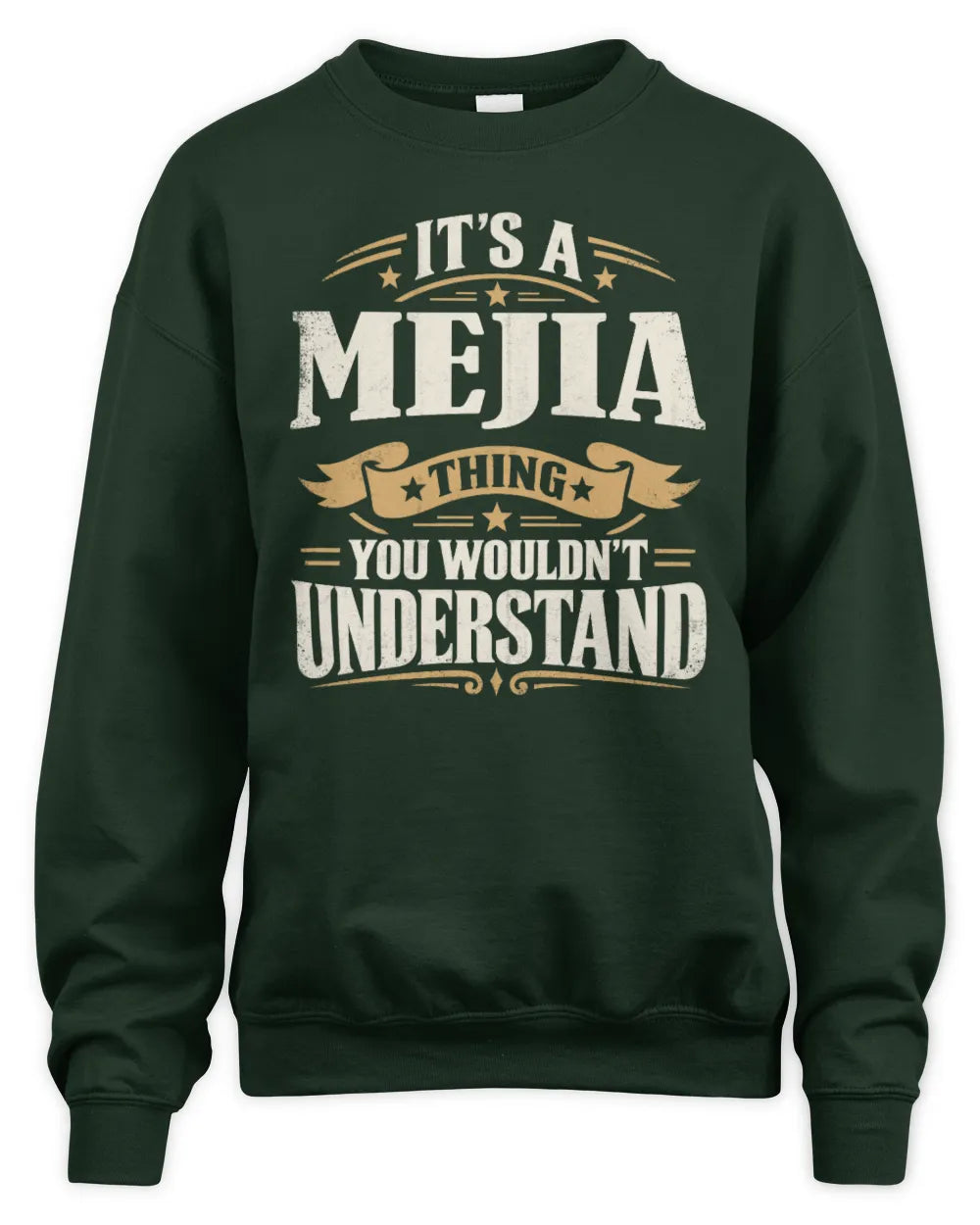 MEJIA P08 TH51 - Personalized “It’s a/an [NAME] Thing – You Wouldn’t Understand” Shirt - Unisex Sweatshirt - Forest Green