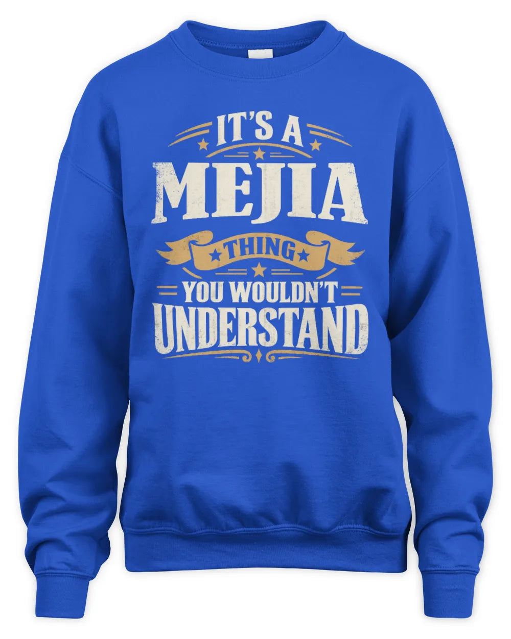 MEJIA P08 TH51 - Personalized “It’s a/an [NAME] Thing – You Wouldn’t Understand” Shirt - Unisex Sweatshirt - Royal