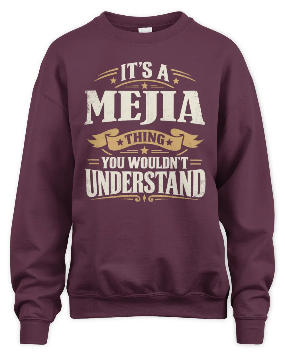 MEJIA P08 TH51 - Personalized “It’s a/an [NAME] Thing – You Wouldn’t Understand” Shirt - Unisex Sweatshirt - Maroon