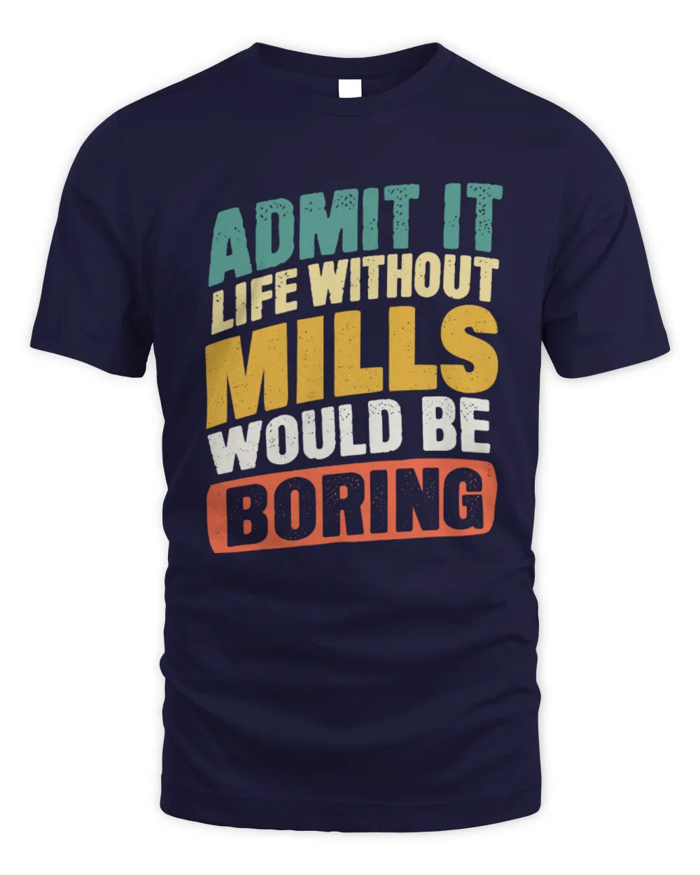 MILLS TP88-K4-229
Personalized Funny Quote Apparel “Life Without NAME Would Be Boring” - Unisex Standard T-Shirt - Navy