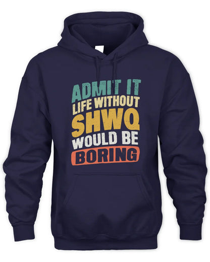SHWQ TP88-K4-229
Personalized Funny Quote Apparel “Life Without NAME Would Be Boring” - Unisex Hoodie - Navy
